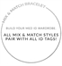 Text on white background | MIX AND MATCH BRACELET. BUILD YOUR MED ID WARDROBE. ALL MIX AND MATCH STYLES PAIR WITH ALL ID TAGS